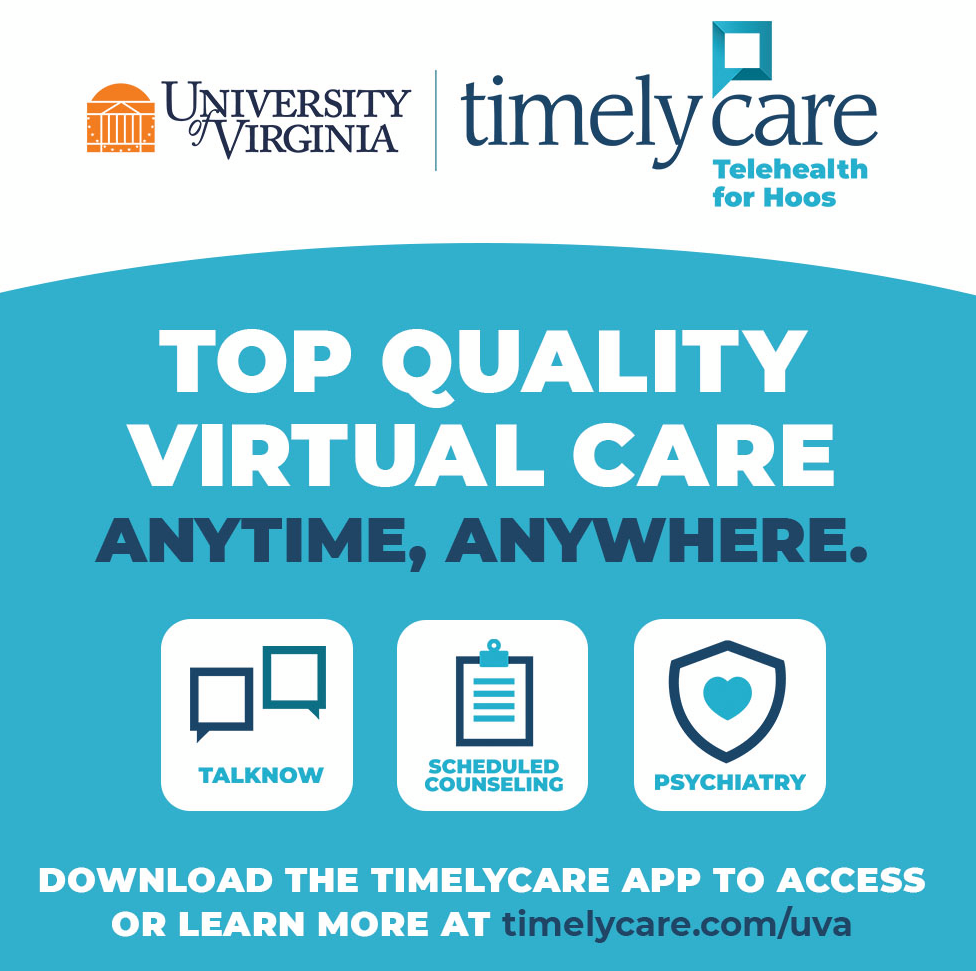 A TimelyCare graphic with the UVA and TimelyCare logo and text reading, "Top Quality Virtual Care: anytime, anywhere." Smaller graphics with icon advertise TalkNow, scheduled counseling, and psychiatry.